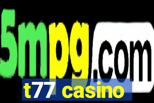 t77 casino